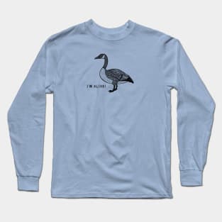 Wild Goose - I'm Alive! - meaningful animal design Long Sleeve T-Shirt